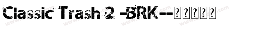 Classic Trash 2 -BRK-字体转换